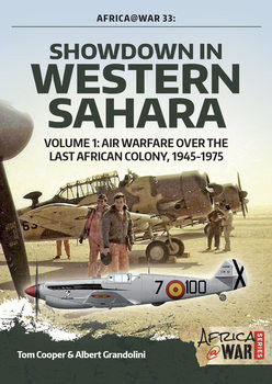 Showdown in Western Sahara Volume 1: Air Warfare over the Last African Colony 1945-1975 (Africa@War Series №33)