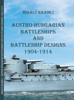 Austro-Hungarian Battleships and Battleship Designs 1904-1914