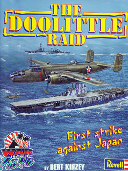 The Doolittle Raid: Americas First Strike Against Japan (In Detail & Scale)