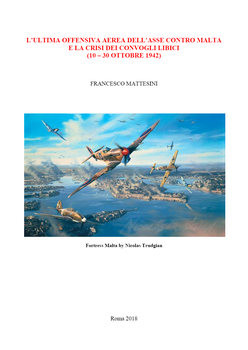 L’Ultima Offensiva Aerea Dell’Asse Contro Malta e la Crisi dei Convogli Libici (10-30 Ottobre 1942)