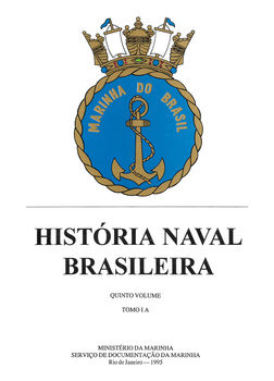 Historia Naval Brasileira Volume Quinto Tomo IA