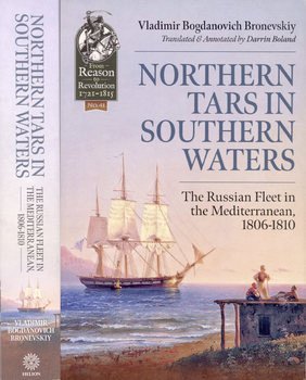 Northern Tars In Southern Waters: The Russian Fleet in the Mediterranean, 1806-1810
