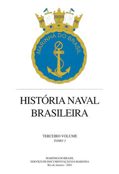 Historia Naval Brasileira Terceiro Volume Tomo I