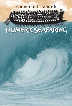Homeric Seafaring (Ed Rachal Foundation Nautical Archaeology Series)