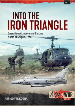 Into the Iron Triangle: Operation Attleboro and the Battles North of Saigon, 1966 (Asia@War Series 19)