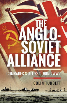 The Anglo-Soviet Alliance: Comrades and Allies during WW2