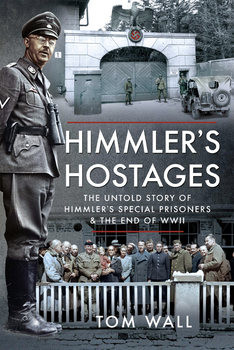 Himmler’s Hostages : The Untold Story of Himmler's Special Prisoners and the End of WWII