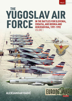 The Yugoslav Air Force in the Battles for Slovenia Croatia and Bosnia Herzegovina 1991-1992 Volume 1 (Europe@War Series 5)