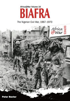 Biafra: The Nigerian Civil War 1967-1970 (Africa@War Series 16)