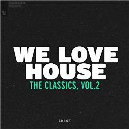 VA - We Love House: The Classics (Vol. 2, Extended Versions) (2022)