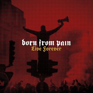 Born From Pain - Live Forever [EP] (2022)