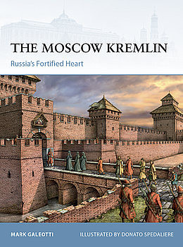 The Moscow Kremlin: Russia’s Fortified Heart (Osprey Fortress 113)
