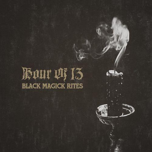 Hour Of 13 - Black Magick Rites (2021)