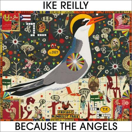 Ike Reilly - Because The Angels (2021)