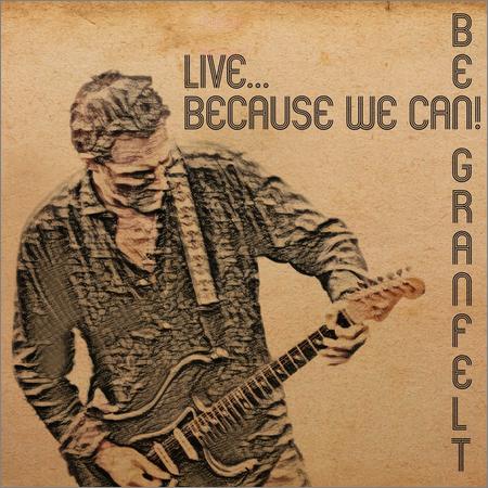 Ben Granfelt - Live… Because We Can! (2021)