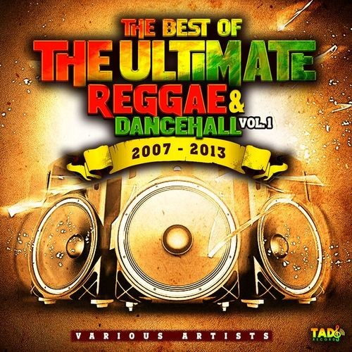 Сборник The Best of The Ultimate Reggae and Dancehall Vol. 1 2007-2013 (2021)