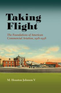 Taking Flight : The Foundations of American Commercial Aviation, 1918-1938