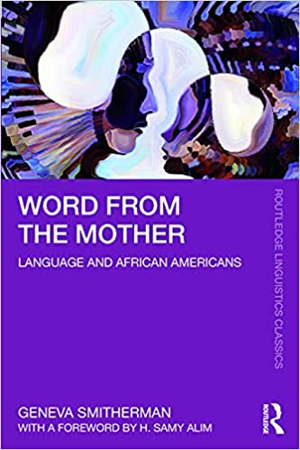 Word from the Mother: Language and African Americans (Routledge Linguistics Classics)