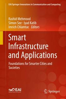 Smart Infrastructure and Applications : Foundations for Smarter Cities and Societies