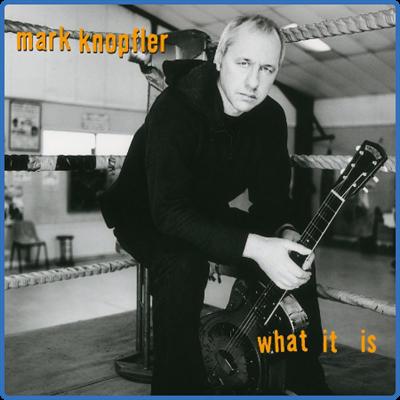 Mark Knopfler   What It Is (Remastered) (2021) FLAC