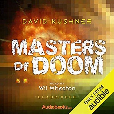 Masters of Doom: How Two Guys Created an Empire and Transformed Pop Culture (Audiobook)