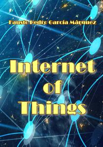 Internet of Things by Fausto Pedro García Márquez