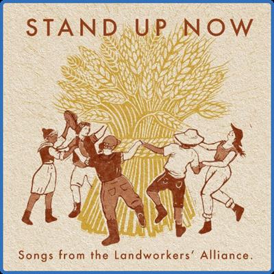 (2021) VA   Stand Up Now Songs from the LandWorkers' Alliance [FLAC]