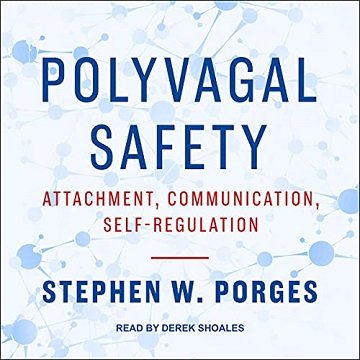 Polyvagal Safety: Attachment, Communication, Self Regulation [Audiobook]