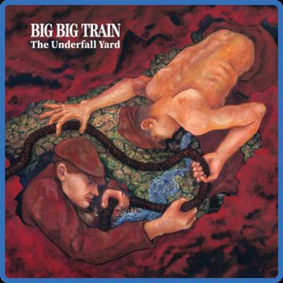 (2021) Big Big Train   The Underfall Yard (2009, Remastered) [FLAC]