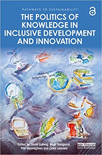 The Politics of Knowledge in Inclusive Development and Innovation (Pathways to Sustainability)
