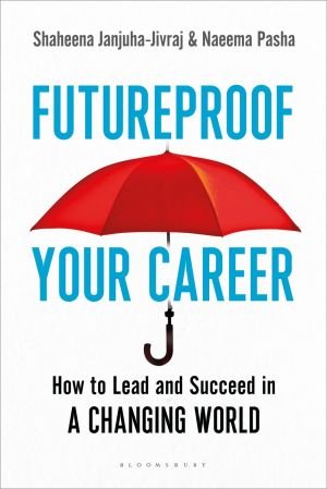 Futureproof Your Career: How to Lead and Succeed in a Changing World