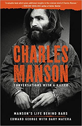Charles Manson: Conversations with a Killer: Manson's Life Behind Bars (Volume 2)