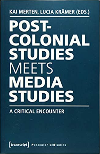 Postcolonial Studies Meets Media Studies: A Critical Encounter