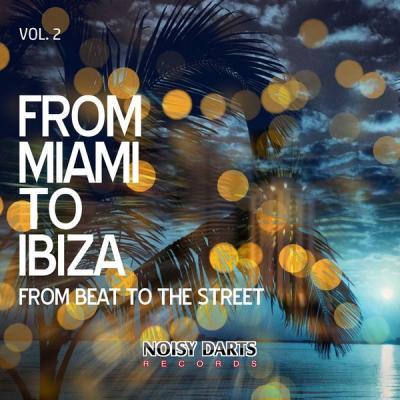 Various Artists   From Miami to Ibiza Vol 2 (From Beat To the Street) (2021)