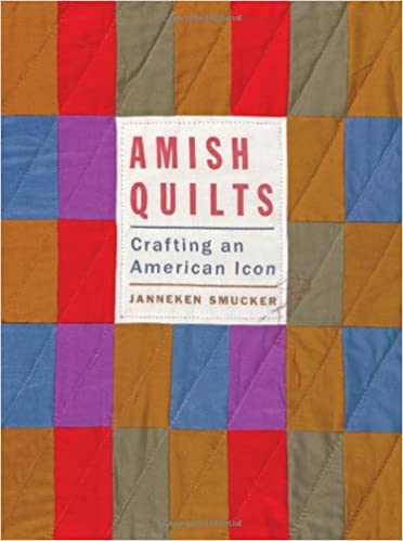 Amish Quilts: Crafting an American Icon