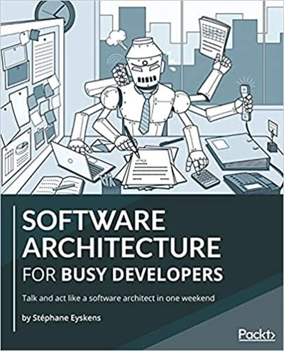 Software Architecture for Busy Developers: Talk and act like a software architect in one weekend (True PDF, EPUB)