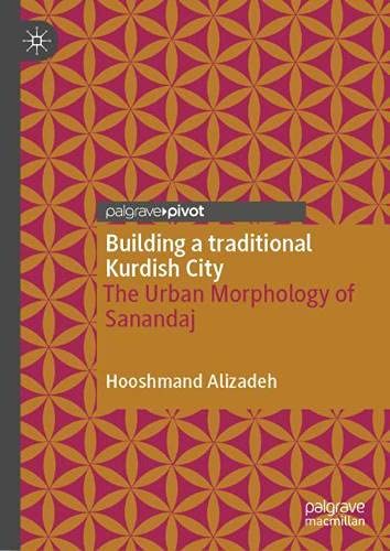 Building a traditional Kurdish City: The Urban Morphology of Sanandaj