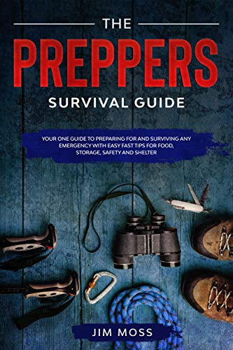 Preppers Survival Guide: Your One Guide To Preparing For and Surviving Any Emergency...