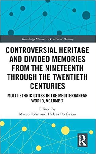 Controversial Heritage and Divided Memories from the Nineteenth Through the Twentieth Centuries: Multi Ethnic Cities