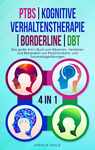 PTBS | Kognitive Verhaltenstherapie | Borderline | DBT: Das große 4 in 1 Buch zum Erkennen