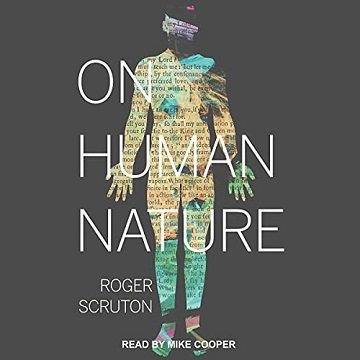 On Human Nature by Roger Scruton [Audiobook]