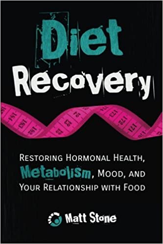 Diet Recovery: Restoring Hormonal Health, Metabolism, Mood, and Your Relationship with Food