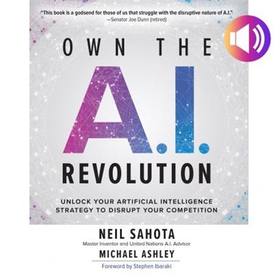 Own the A.I. Revolution: Unlock Your Artificial Intelligence Strategy to Disrupt Your Competition [Audiobook]