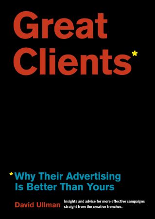 Great Clients: Why Their Advertising Is Better Than Yours