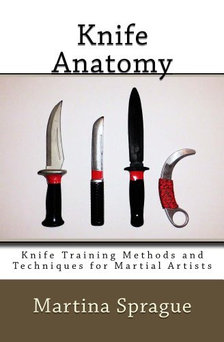 Knife Anatomy: Knife Training Methods and Techniques for Martial Artists, #1