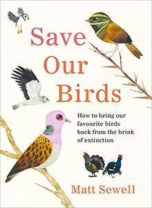 Save Our Birds: How to bring our favourite birds back from the brink of extinction