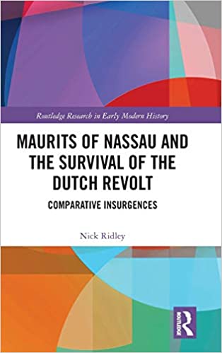 Maurits of Nassau and the Survival of the Dutch Revolt: Comparative Insurgences