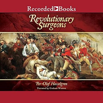 Revolutionary Surgeons: Patriots and Loyalists on the Cutting Edge [Audiobook]