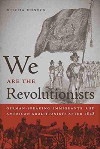 We Are the Revolutionists: German Speaking Immigrants and American Abolitionists after 1848