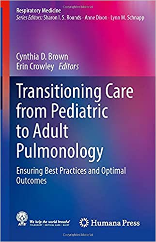 Transitioning Care from Pediatric to Adult Pulmonology: Ensuring Best Practices and Optimal Outcomes